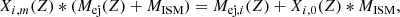 $$ \begin{aligned} X_{i,m}(Z) * (M_{\rm ej}(Z) + M_{\rm ISM}) = M_{\mathrm{ej},i}(Z) + X_{i,0}(Z)* M_{\rm ISM}, \end{aligned} $$