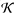 $\[\mathcal{K}\]$