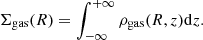 $$ \begin{aligned} \Sigma _{\rm gas}(R)=\int _{-\infty }^{+\infty }\rho _{\rm gas}(R,z)\mathrm{d}z. \end{aligned} $$