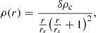 $$ \begin{aligned} \rho (r) = \frac{\delta \rho _{\rm c}}{\frac{r}{r_s}\bigl (\frac{r}{r_s}+1\bigr )^2}, \end{aligned} $$