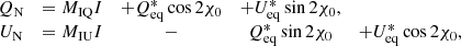 $$ \begin{aligned} \begin{matrix} Q_{\rm N}&= M_{\rm IQ}I&+ Q^*_{\rm eq}\cos {2\chi _0}&+ U^*_{\rm eq} \sin {2\chi _0}, \\ U_{\rm N}&= M_{\rm IU}I&-&Q^*_{\rm eq}\sin {2\chi _0}&+ U^*_{\rm eq} \cos {2\chi _0}, \end{matrix} \end{aligned} $$