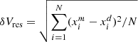 $ \delta V_{\mathrm{res}} = \sqrt{\sum_{i=1}^{N} (x_i^m - x_i^d)^2 /N} $