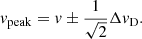 $$ \begin{aligned} v_{\mathrm{peak}} = v \pm \frac{1}{\sqrt{2}} \Delta v_{\rm D}. \end{aligned} $$