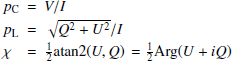 $$ \begin{aligned} \begin{array}{lcl} p_{\rm C} &= V/I\\ p_{\rm L} &= \sqrt{Q^2 + U^2} / I \\ \chi &= \frac{1}{2} \mathrm{atan2}(U,Q) \,= \frac{1}{2}\mathrm{Arg}(U+iQ) \end{array} \end{aligned} $$