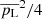 $ {\overline{p_{\mathrm{L}}}}^2/4 $