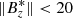 $ \|B_z^{*}\| < 20 $