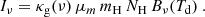 $$ \begin{aligned} I_\nu = \kappa _{\rm g}(\nu ) \, \mu _m\, m_{\rm H}\, N_{\rm H} \, B_\nu (T_{\rm d})~. \end{aligned} $$