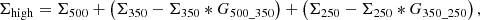 $$ \begin{aligned} \Sigma _{\rm high} = {{\Sigma }}_{\rm 500} + \left({{\Sigma }}_{\rm 350} - {{\Sigma }}_{\rm 350}*G_{\rm 500\_350}\right) + \left({{\Sigma }}_{\rm 250} - {{\Sigma }}_{\rm 250}*G_{\rm 350\_250}\right), \end{aligned} $$