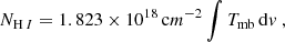 $$ \begin{aligned} N_{\mathrm{H} \,\scriptstyle {I}} = 1.823 \times 10^{18} \,\mathrm cm^{-2} \int T_{\mathrm{mb} }\,\mathrm{d} { v}~, \end{aligned} $$