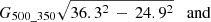 $$ \begin{aligned} G_{\rm 500\_350}&\sqrt{36.3^2 \, - \, 24.9^2}\quad \mathrm{and} \end{aligned} $$