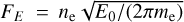 $\[F_E=n_{\mathrm{e}} \sqrt{E_0 /\left(2 \pi m_{\mathrm{e}}\right)}\]$