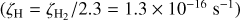 $\[\left(\zeta_{\mathrm{H}}=\zeta_{\mathrm{H}_2} / 2.3=1.3 \times 10^{-16} \mathrm{~s}^{-1}\right)\]$