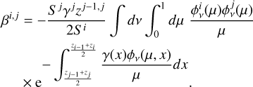 $\[\begin{aligned}\beta^{i, j}= & -\frac{S^j \gamma^j z^{j-1, j}}{2 S^i} \int d \nu \int_0^1 d \mu \frac{\phi_\nu^i(\mu) \phi_\nu^j(\mu)}{\mu} \\& \times \mathrm{e}^{-\int_{\frac{z_{j-1}+z_j}{2}}^{\frac{z_{i-1}+z_i}{2}} \frac{\gamma(x) \phi_\nu(\mu, ~x)}{\mu} d x} .\end{aligned}\]$