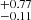 $ ^{+0.77}_{-0.11} $