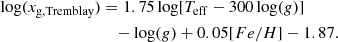 $$ \begin{aligned} \log (x_{\rm g,Tremblay})&= 1.75\log [T_{\rm eff}-300\log (g)]\nonumber \\&\quad -\log (g) + 0.05[Fe/H] - 1.87. \end{aligned} $$