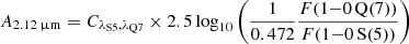 $$ \begin{aligned} A_{2.12\,\upmu \mathrm{m}} = C_{\lambda _{\rm S5}, \lambda _{\rm Q7}} \times 2.5 \log _{10} \left(\frac{1}{0.472} \frac{F(1{-}0\,\mathrm{Q(7)})}{F(1{-}0\,\mathrm{S(5)})}\right) \end{aligned} $$