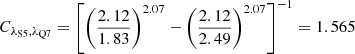 $ C_{\lambda_{\mathrm{S5}}, \lambda_{\mathrm{Q7}}} = \left[\left(\frac{2.12}{1.83}\right)^{2.07} - \left(\frac{2.12}{2.49}\right)^{2.07}\right]^{-1} = 1.565 $