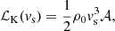 $$ \begin{aligned} \mathcal{L} _{\rm K}({v_{\rm s}}) = \frac{1}{2} \rho _0 {v_{\rm s}^3}\mathcal{A} , \end{aligned} $$