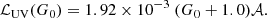 $$ \begin{aligned} \mathcal{L} _{\rm UV}({G_0}) = 1.92\times 10^{-3}~({G_0 + 1.0})\mathcal{A} . \end{aligned} $$