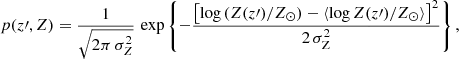 $$ \begin{aligned} p(z^\prime , Z) = \frac{1}{\sqrt{2 \pi \, \sigma _{Z}^2}}\, \exp \left\{ {-\frac{\left[\log {(Z(z^\prime )/Z_\odot )} - {\langle \log {Z(z^\prime )/Z_\odot }\rangle }\right]^2}{2\,\sigma _{\rm Z}^2}}\right\} , \end{aligned} $$