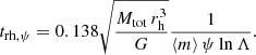 $$ \begin{aligned} t_{\mathrm{rh, \psi }} = 0.138 \sqrt{\frac{M_{\mathrm{tot}}\, r^3_{\mathrm{h}}}{G}} \frac{1}{\langle m \rangle \,\psi \,{\ln {\Lambda }}}. \end{aligned} $$