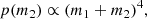 $$ \begin{aligned} p(m_2) \propto (m_1 + m_2)^4, \end{aligned} $$