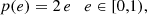 $$ \begin{aligned} p(e) = 2\,e \quad e \in {[0,1)}, \end{aligned} $$
