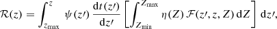 $$ \begin{aligned} \mathcal{R} (z) = \int _{z_{\rm max}}^{z} \,\psi (z^\prime )\, \frac{\mathrm{d}t(z^\prime )}{\mathrm{d}z^\prime } \left[\int _{Z_{\rm min}}^{Z_{\rm max}} \eta (Z)\,\mathcal{F} (z^\prime ,z,Z) \,\mathrm{d}Z\right]\,\mathrm{d}z^\prime , \end{aligned} $$