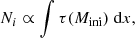 $$ \begin{aligned} N_i\propto \int \tau (M_{\rm ini})\;\mathrm{d}x{,} \end{aligned} $$