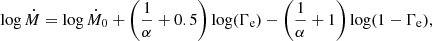 $$ \begin{aligned} \log \dot{M} = \log \dot{M}_0 + \left(\frac{1}{\alpha } + 0.5\right)\log (\Gamma _{\rm e}) - \left(\frac{1}{\alpha } +1\right)\log (1-\Gamma _{\rm e}){,} \end{aligned} $$