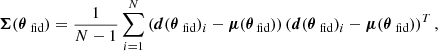 $$ \begin{aligned} \boldsymbol{\Sigma }(\boldsymbol{\theta }_{\text{ fid}})&= \frac{1}{N - 1} \sum _{i=1}^N \left(\boldsymbol{d}(\boldsymbol{\theta }_{\text{ fid}})_i - \boldsymbol{\mu }(\boldsymbol{\theta _{\text{ fid}}})\right) \left(\boldsymbol{d}(\boldsymbol{\theta }_{\text{ fid}})_i - \boldsymbol{\mu }(\boldsymbol{\theta }_{\text{ fid}})\right)^T , \end{aligned} $$
