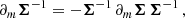 $$ \begin{aligned} \partial _m \boldsymbol{\Sigma }^{-1}&= - \boldsymbol{\Sigma }^{-1} \, \partial _m \boldsymbol{\Sigma } \, \boldsymbol{\Sigma }^{-1} \, , \end{aligned} $$