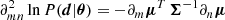 $$ \begin{aligned} \partial ^2_{mn} \ln P(\boldsymbol{d}|\boldsymbol{\theta })&= - \partial _m\boldsymbol{\mu }^T \, \boldsymbol{\Sigma }^{-1} \partial _n\boldsymbol{\mu } \end{aligned} $$