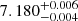 $ 7.180^{+0.006}_{-0.004} $