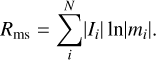 ${R_{{\rm{ms}}}} = \sum\limits_i^N | {I_i}|\ln |{m_i}|.$