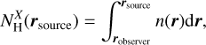 $\[N_{\mathrm{H}}^X\left(\boldsymbol{r}_{\text {source }}\right)=\int_{\boldsymbol{r}_{\text {obeserer }}}^{\boldsymbol{r}_{\text {source }}} n(\boldsymbol{r}) \mathrm{d} \boldsymbol{r},\]$