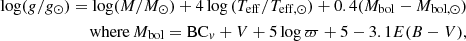 $$ \begin{aligned} {\log (g/g_{\odot })}=\log (M/{M_{\odot }})+4\log {(T_{\rm eff}/T_{\rm eff,\odot })}+0.4(M_{\rm bol}-{M_{\rm bol,\odot }}) \\ \mathrm{where\,} M_{\mathrm{bol}}=\mathrm{BC}_{v}+V+5\log \varpi +5-3.1E(B-V), \end{aligned} $$