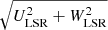 $ \sqrt{U_{\mathrm{LSR}}^2+W_{\mathrm{LSR}}^2} $