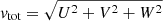 $ v_{\mathrm{tot}}=\sqrt{U^2+V^2+W^2} $