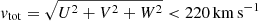 $ v_{\mathrm{tot}}=\sqrt{U^2+V^2+W^2} < 220\,\mathrm{km\,s^{-1}} $