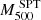 $ M^{\text{ SPT}}_{500} $