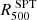 $ R^{\text{ SPT}}_{500} $