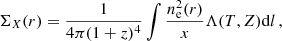 $$ \begin{aligned} \Sigma _X(r) =\frac{1}{4\pi (1+z)^4}\int \frac{n_{\rm e}^2(r)}{x}\Lambda (T,Z)\mathrm{d}l \,, \end{aligned} $$
