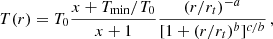 $$ \begin{aligned} T(r) = T_0 \frac{x+ T_{\rm min}/T_0}{x+1}\frac{(r/r_t)^{-a}}{[1+(r/r_t)^b]^{c/b}}\,, \end{aligned} $$