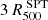 $ 3\,R^{\text{ SPT}}_{500} $