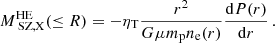 $$ \begin{aligned} M^\mathrm{HE}_{\text{ SZ,X}}(\le R) = - \eta _{\rm T} \frac{r^2}{G\mu m_{\rm p} n_{\rm e}(r)}\frac{\mathrm{d} P(r)}{\mathrm{d}r}\,. \end{aligned} $$