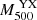 $ M^{\text{ YX}}_{500} $