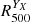 $ R^{Y_{X}}_{500} $