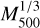 $M_{500}^{{\rm{1}}/3}$