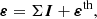 $$ \begin{aligned}&\boldsymbol{\varepsilon } =\Sigma \boldsymbol{I}+\boldsymbol{\varepsilon }^{\mathrm{th}}, \end{aligned} $$